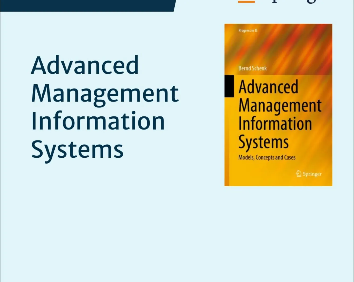Cover des Buches "Advanced Management Information Systems" von Bernd Schenk, veröffentlicht von Springer Nature. Das Buch behandelt Modelle, Konzepte und Fallstudien im Bereich Management-Informationssysteme.