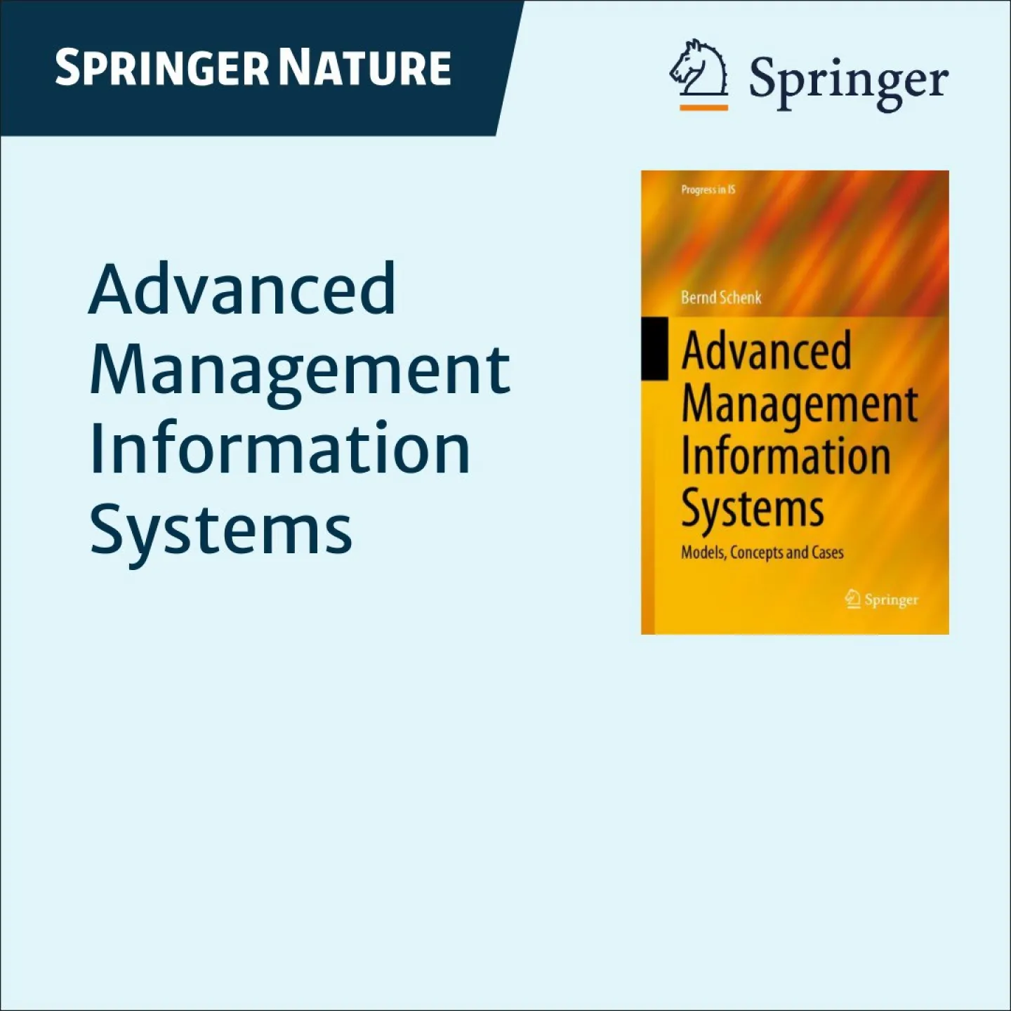 Cover des Buches "Advanced Management Information Systems" von Bernd Schenk, veröffentlicht von Springer Nature. Das Buch behandelt Modelle, Konzepte und Fallstudien im Bereich Management-Informationssysteme.